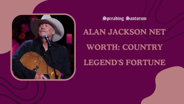  Alan Jackson Net Worth: Country Legend's Fortune