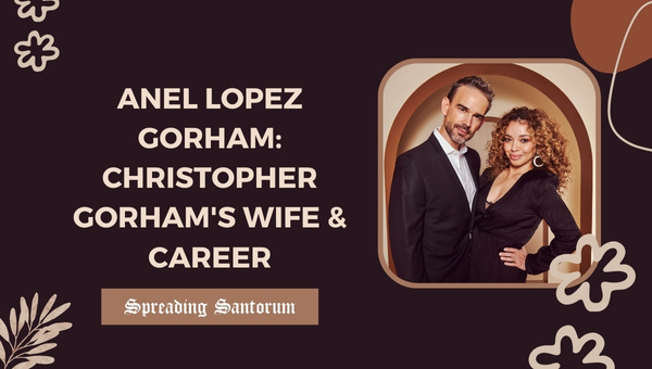  Anel Lopez Gorham: Christopher Gorham’s Wife and Successful Acting Career