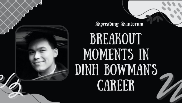 Breakout Moments in Dinh Bowman's Career