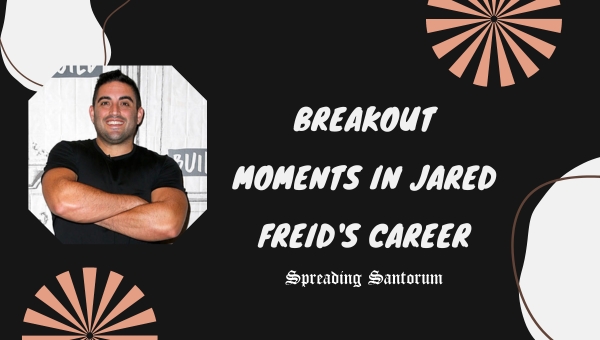 Breakout Moments in Jared Freid's Career