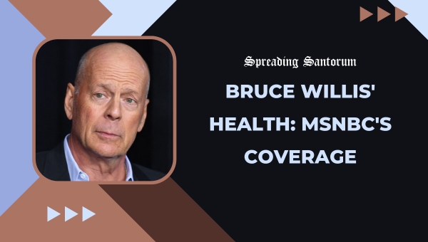 Bruce Willis' Health: MSNBC's Coverage