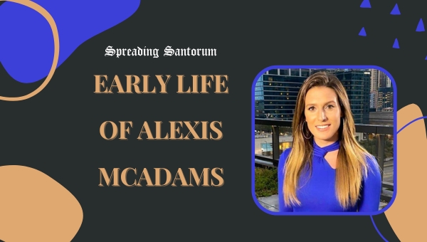 Early Life of Alexis McAdams