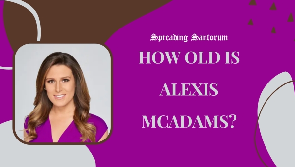 How old is Alexis McAdams?