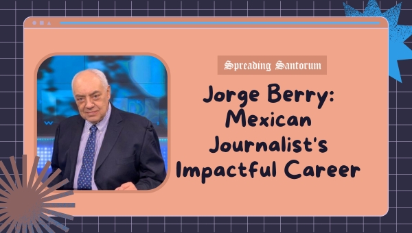 Jorge Berry: Mexican Journalist's Impactful Career