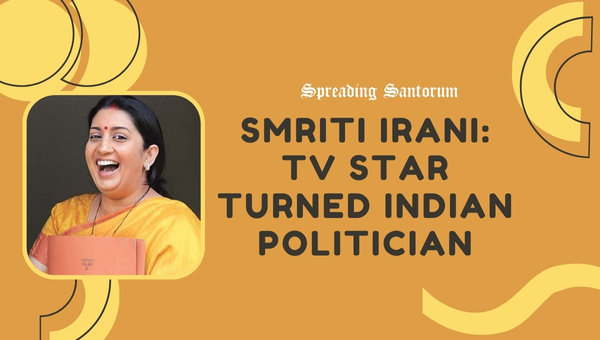 Smriti Irani: TV Star Turned Indian Politician