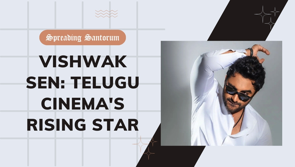 Vishwak Sen: Telugu Cinema's Rising Star