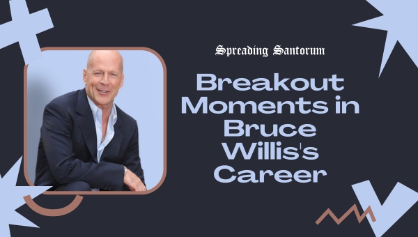 Breakout Moments in Bruce Willis's Career