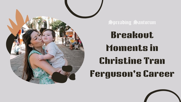 Breakout Moments in Christine Tran Ferguson's Career