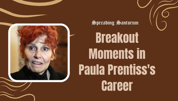 Breakout Moments in Paula Prentiss's Career