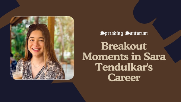 Breakout Moments in Sara Tendulkar's Career