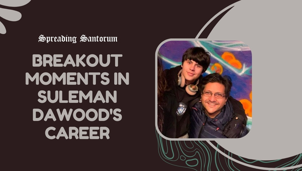 Breakout Moments in Suleman Dawood's Career