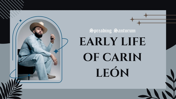 Early Life of Carin León