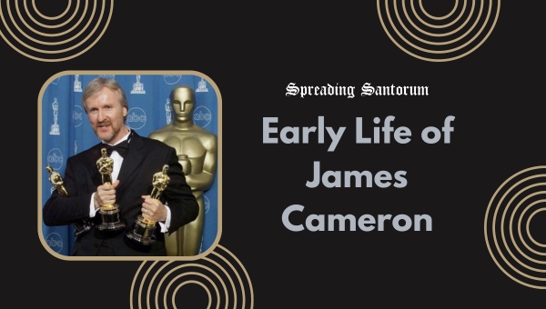 Early Life of James Cameron