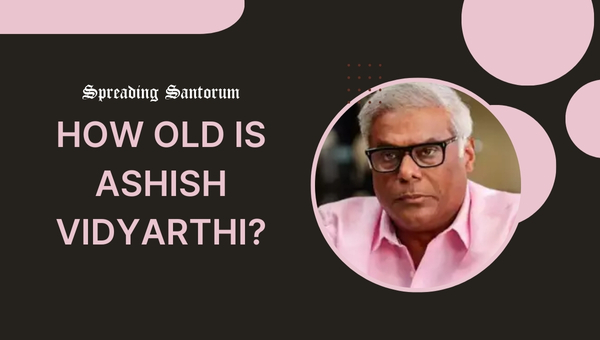 How old is Ashish Vidyarthi?