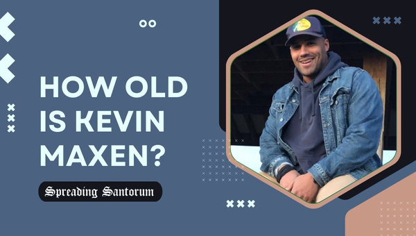 How old is Kevin Maxen?