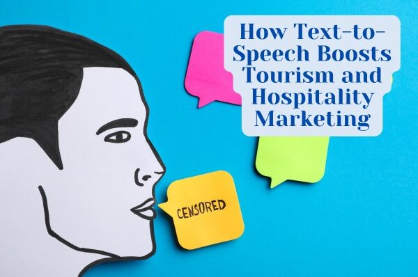 How Text-to-Speech Boosts Tourism and Hospitality Marketing