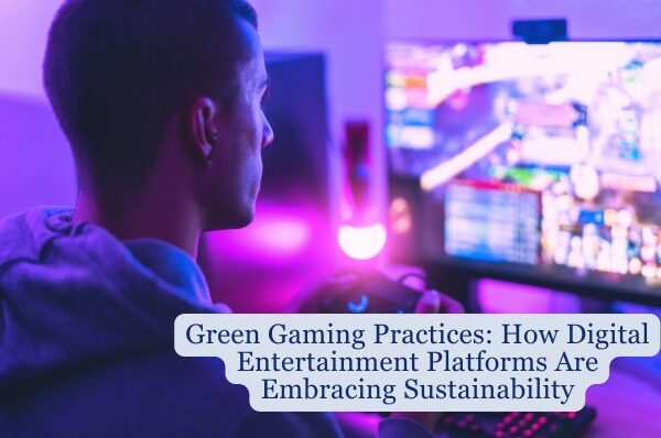 Green Gaming Practices