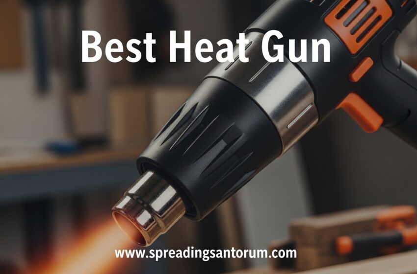  10 Best Heat Gun (June 2026)  Models for Paint Removal