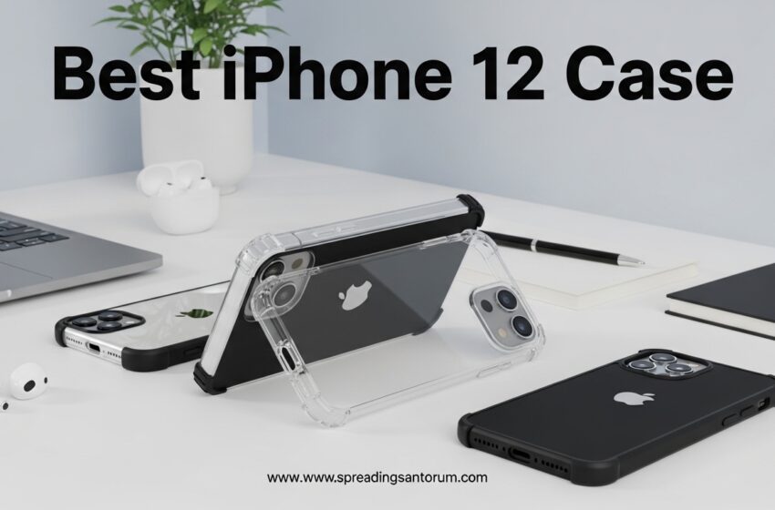  10 Best iPhone 12 Case (June 2026) Expert Tested
