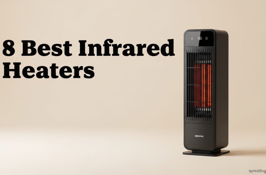 8 Best Infrared Heaters Expert Tested Picks May 2026