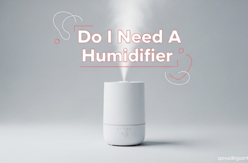  Do I Need A Humidifier Signs And Benefits May2026