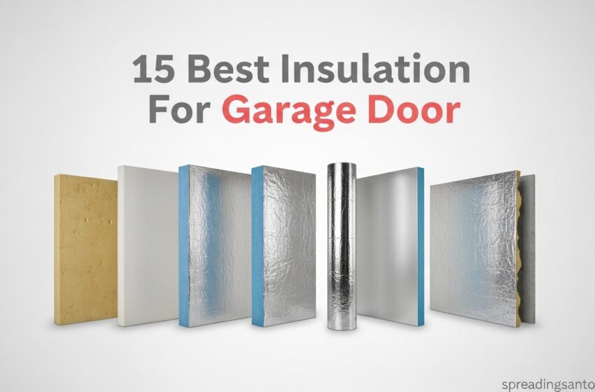  15 Best Insulation For Garage Door Expert Reviews May2026