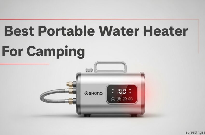  10 Best Portable Water Heater For Camping June 2026