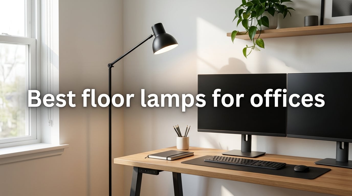 10 Best Floor Lamps for Offices (September 2026) Tested and Ranked