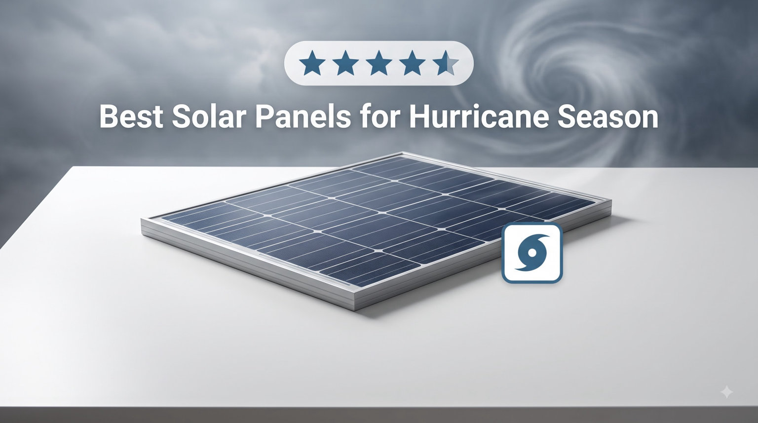 6 Best Solar Panels for Hurricane Season (September 2026) Honest Guide