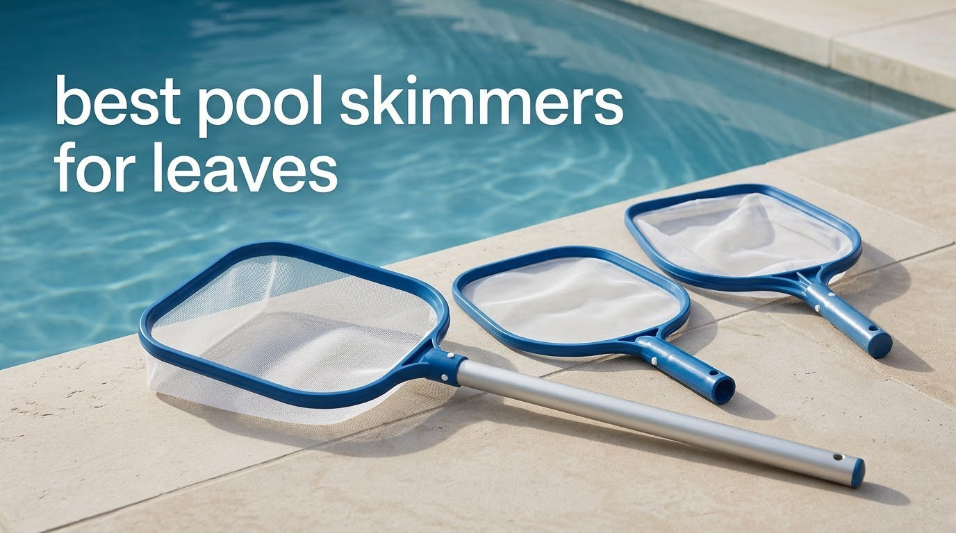 10 Best Pool Skimmers for Leaves (October 2026) Reviewed